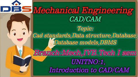 DBS -Cad standards, data structure, database, data base models, data base management system,IVB.Tech