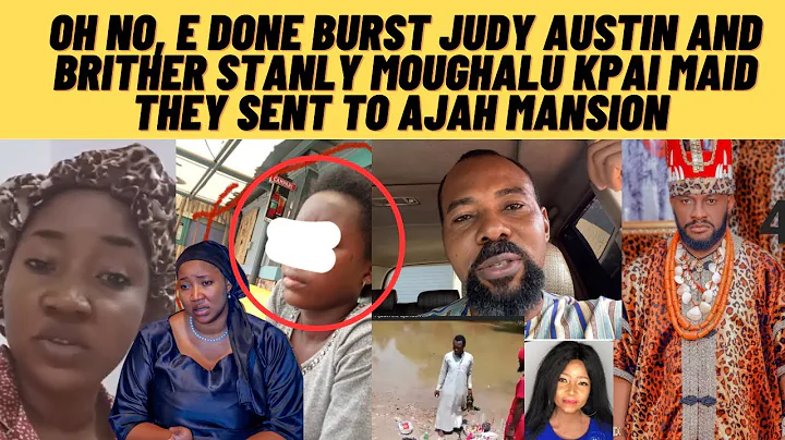 Breaking judy austin and brother stanly moughalu kpai housemaid they sent to ajah mansión