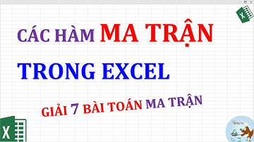 Các hàm ma trận trong Excel (giải 7 bài toán về ma trận)