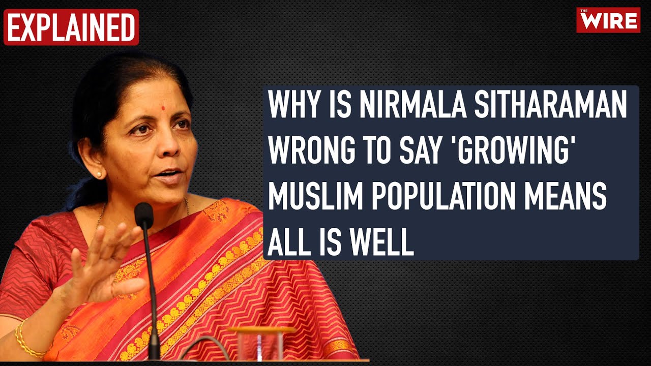 Explained: Why Is Nirmala Sitharaman Wrong To Say 'Growing' Muslim Population Means All Is Well