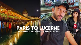 PARIS to SWITZERLAND by Fastest Train TGV | Lucerne Nightlife 🥂| Switzerland vlog