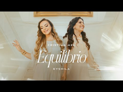 Cristina Mel e Eyshila - Equilíbrio (Clipe Oficial)