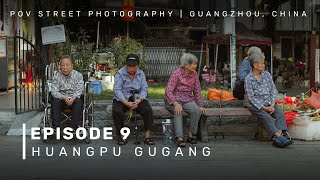 Ep.9 - HuangPu Ancient Port | POV Photography | Sony A6400 + Sigma 30mm F1.4 | Guangzhou, China | 4K