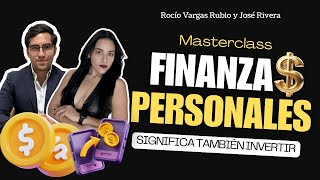 Clase Finanzas Personales | Rocío Vargas Rubio y José Rivera - Experto en Inversiones