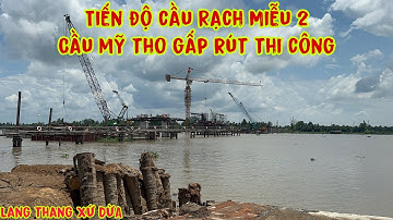 Cầu Rạch Miễu 2/ Cầu Mỹ Tho qua cồn Thới Sơn gấp rút thi công