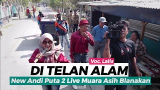 DI TELAN ALAM VOC LALIS NEW ANDI PUTRA 2 SHOW MUARA SUKA ASIH BLANAKAN