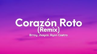 Brray, Jhayco, Ryan Castro - Corazón Roto (Remix) (Letra/Lyrics)  (1 ora/1hour)