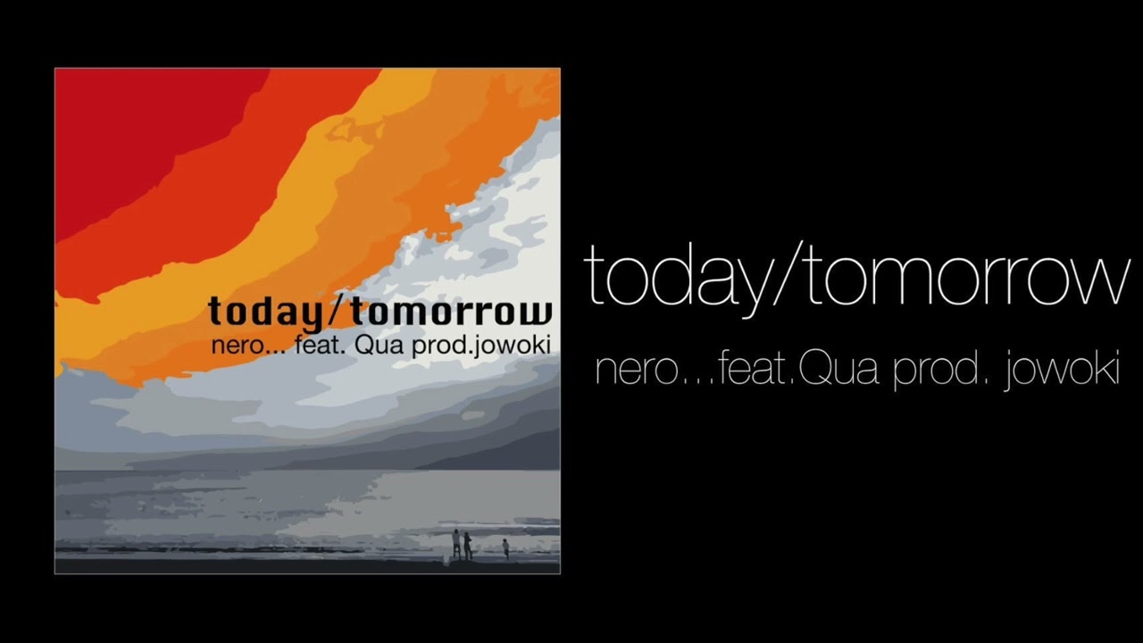 nero... feat. Qua (Prod. jowoki) - today / tomorrow