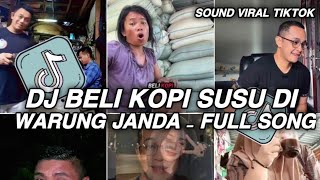 DJ BELI KOPI SUSU DI WARUNG JANDA FULL SONG STYLE KANE VIRAL TIKTOK TERBARU YANG KALIAN CARI