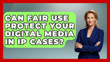 Can Fair Use Protect Your Digital Media In IP Cases? - AI and Technology Law