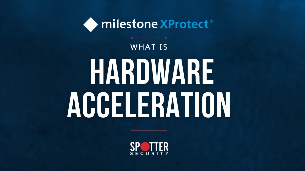 Milestone XProtect Hardware Acceleration Explained YouTube