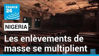 Nigeria : les enlèvements de masse se multiplient, l'armée est mobilisée • FRANCE 24