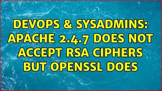 DevOps & SysAdmins: Apache 2.4.7 does not accept RSA ciphers but openssl does