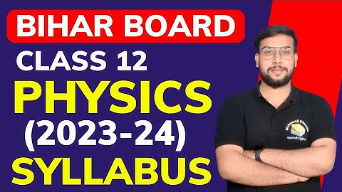 Bihar Board Class 12 Physics Syllabus 2024 | Syllabus with Marking Scheme  Physics English Medium