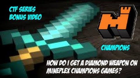 How do I get a diamond weapon on Mineplex Champions games? - CTF Series Bonus Video