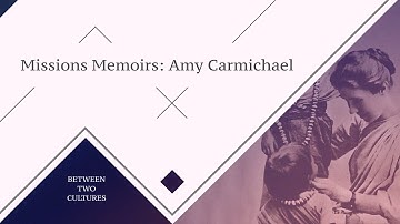 Episode 39: Missions Memoir - Amy Carmichael