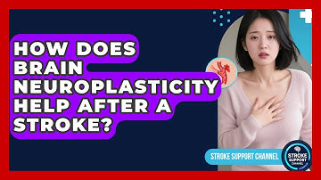 How Does Brain Neuroplasticity Help After A Stroke? - Stroke Support Channel