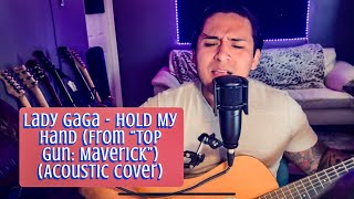 Lady Gaga - Hold My Hand (From “Top Gun: Maverick”) (Acoustic Cover)