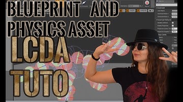 LCDA Tuto 6 - Blueprint and Physics Asset