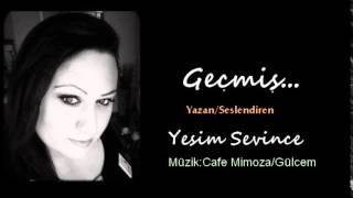 Geçmiş / Yeşim Sevince (Müzik:Cafe Mimoza - Gülcem) Resimi