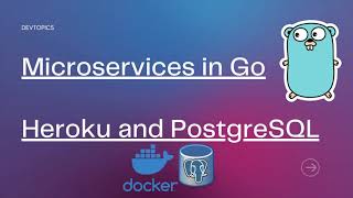 Microservices in Go - Heroku and PostgreSQL P5 - Deploy to Heroku