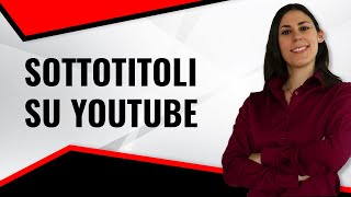 SOTTOTITOLI SU YOUTUBE: Come inserirli e come usarli per la crescita del tuo canale