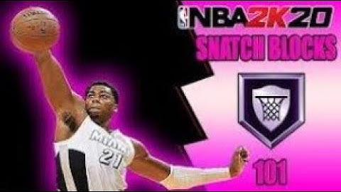 HOW TO GET MORE SNATCH BLOCKS NBA 2K20