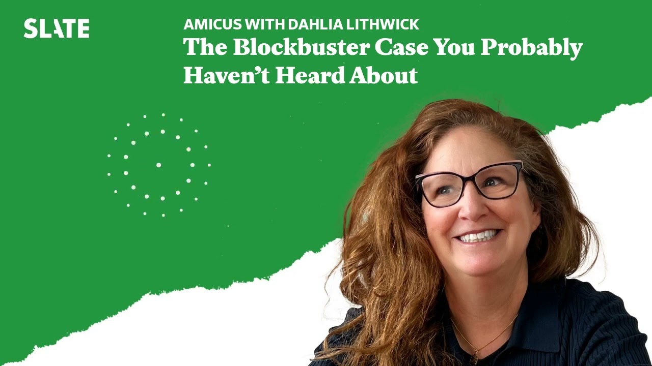 The Blockbuster Case You Probably Haven’t Heard About | Amicus With Dahlia Lithwick | Law,...