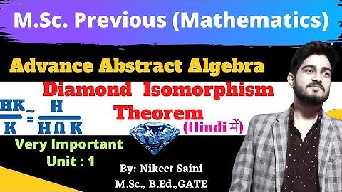 •The Dimond Isomorphism Theorem • | Unit -1 |M.Sc.Previous|Advance Abstract Algebra|Nikeet Sir|