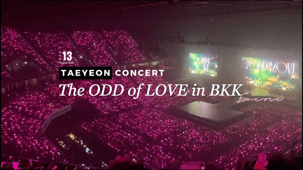 230813 [ENCORE] TAEYEON CONCERT - The ODD Of LOVE in BKK #TAEYEON_TheODDOfLOVE_in_BKK