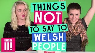 Things Not To Say To Welsh People