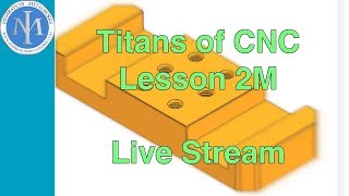 Titans of CNC - Lesson 2M
