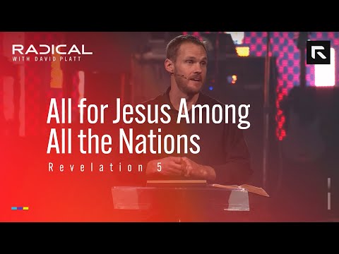 All for Jesus Among All the Nations // David Platt