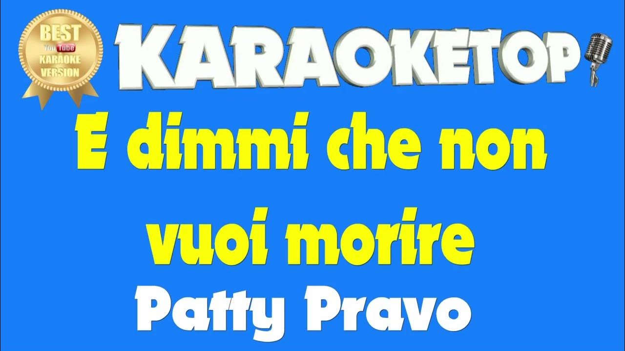 E dimmi che non vuoi morire Patty Pravo (Karaoke Base musicale con testo Audio HQ) YouTube