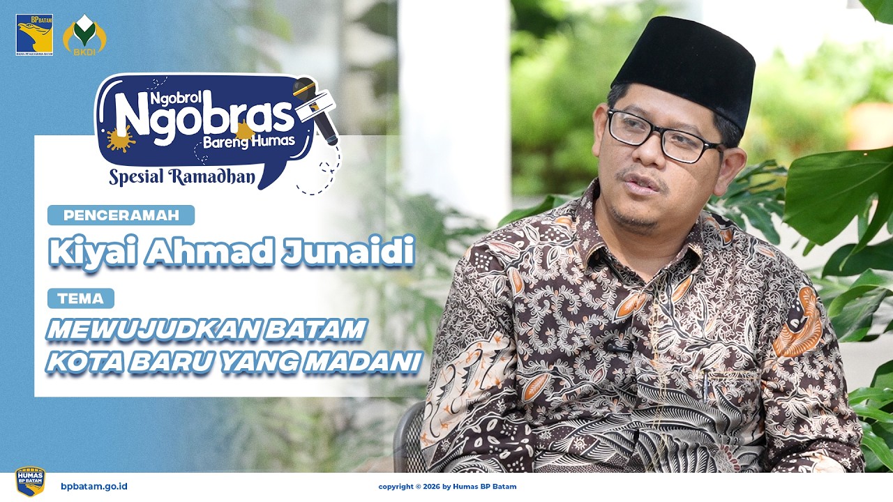 Mewujudkan Batam Kota Baru yang Madani - Kiayi Ahmad Junaidi