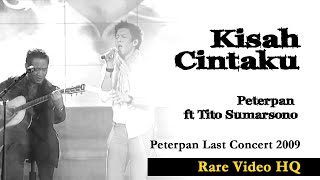 KISAH CINTAKU -  Peterpan ft Tito Sumarsono  (Rare video TV Live Concert 2009)