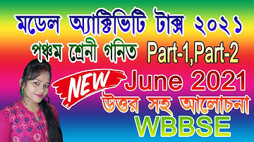 CLASS 5 MODEL ACTIVITY TASK 2021 MATH PART-1,PART-2 || গণিত || WBBSE-2021 || WITH SOLUTIONS