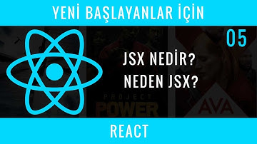 Yeni Başlayanlar İçin REACT  : 05 : JSX Nedir?, Neden JSX Kullanırız?
