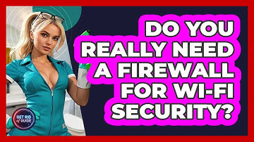 Do You Really Need A Firewall For Wi-Fi Security? - Get Rid Of Guide