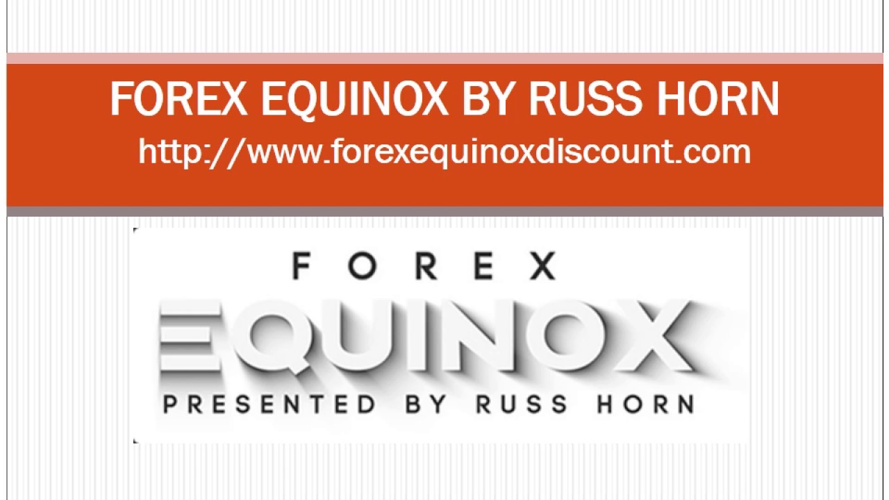 forex-equinox-discount-250-review-by-russ-horn-youtube