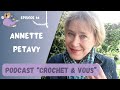 Podcast crochet  episode 14  annette petavy