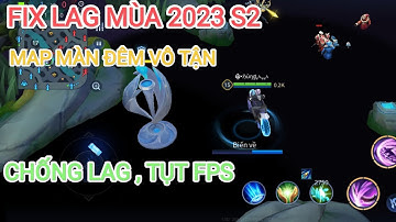 Fix Lag Liên Quân Mùa 2023 S2 Mới Nhất - Chống Lag Tụt FPS Cho Máy Yếu