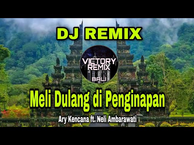 DJ REMIX MELI DULANG DI PENGINAPAN - ARY KENCANA FT. NELI AMBARAWATI class=