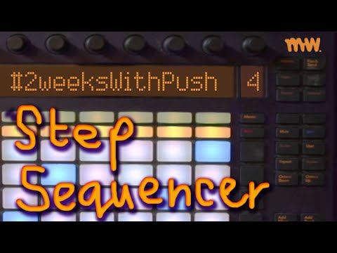 Step Sequencer // Day 4 // #2WeeksWithPush