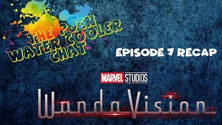 WandaVision Recap Episode 7 - PJCN Water Cooler Chat