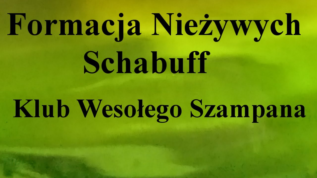 Formacja Nieżywych Schabuff - Klub Wesołego Szampana - na okrągło przez