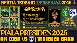 🚨RESMIII !!! BERITA PERSEBAYA TERBARU 2026 | SKUAD SEMENTARA VS PSIS & PERSIAPAN PIALA PRESIDEN 2026