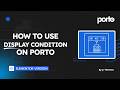 What is Display Condition and How to use it in Porto?