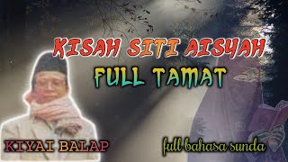 KIYAI BALAP - kisah siti aisyah full tamat bahasa sunda