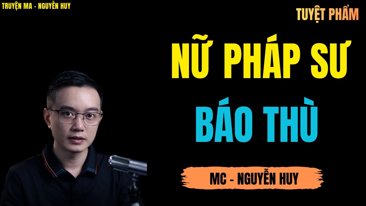 NỮ PHÁP SƯ BÁO THÙ | TRUYỆN MA MC - NGUYỄN HUY DIỄN ĐỌC CỰC ĐỈNH 2026